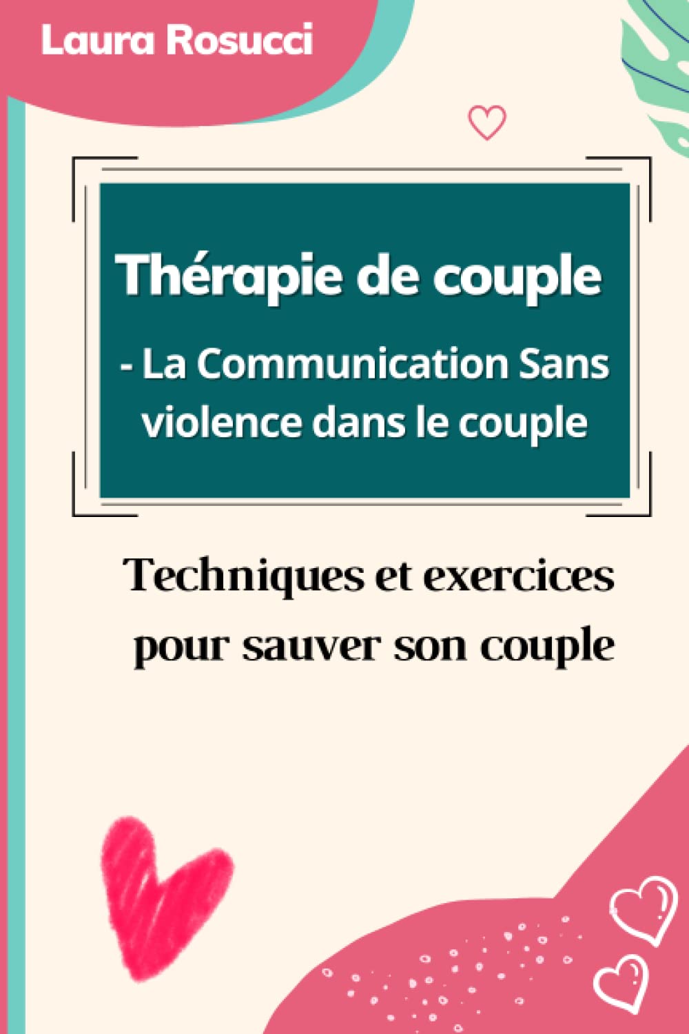 Thérapie de couple - La Communication sans violence dans le couple: Techniques et exercices pour sauver son couple Lifestyle