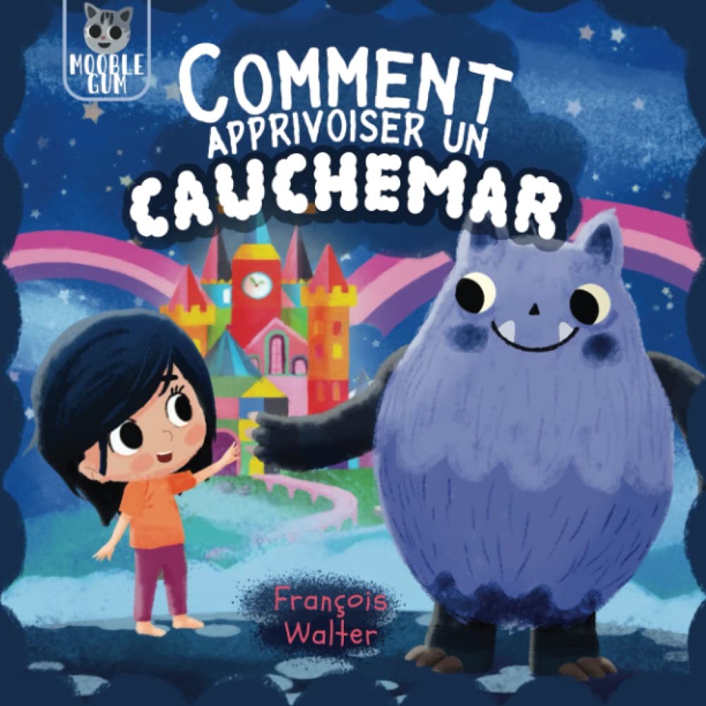 Comment apprivoiser un cauchemar: Pour les enfants qui ont peur des monstres et de la nuit 6-9 years