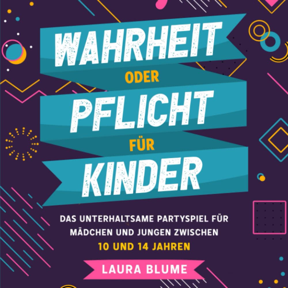 Wahrheit oder Pflicht für Kinder: Das unterhaltsame Partyspiel für Mädchen und Jungen zwischen 10 und 14 Jahren book