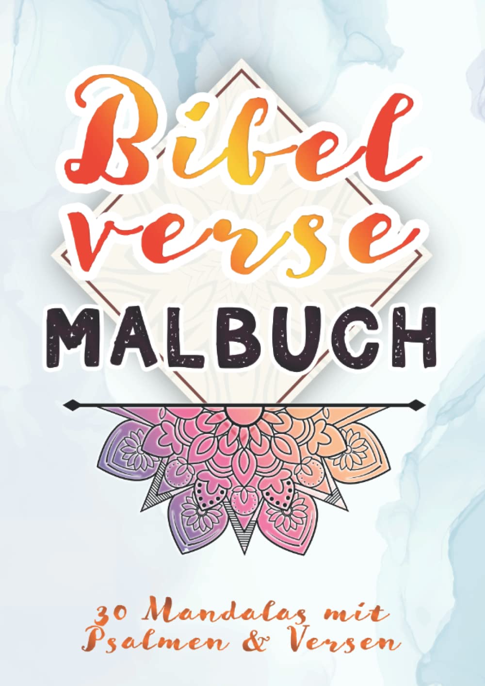 BIBELVERSE Malbuch: 30 Mandalas mit schönen Psalmen und Versen ✦ Christliches Ausmalbuch ✦ Religion & Esotericism