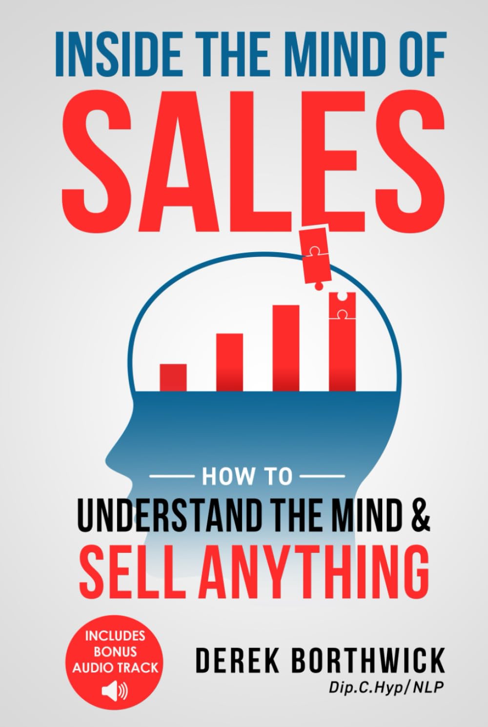 Inside the Mind of Sales: How to Understand the Mind & Sell Anything Business, Finance & Career