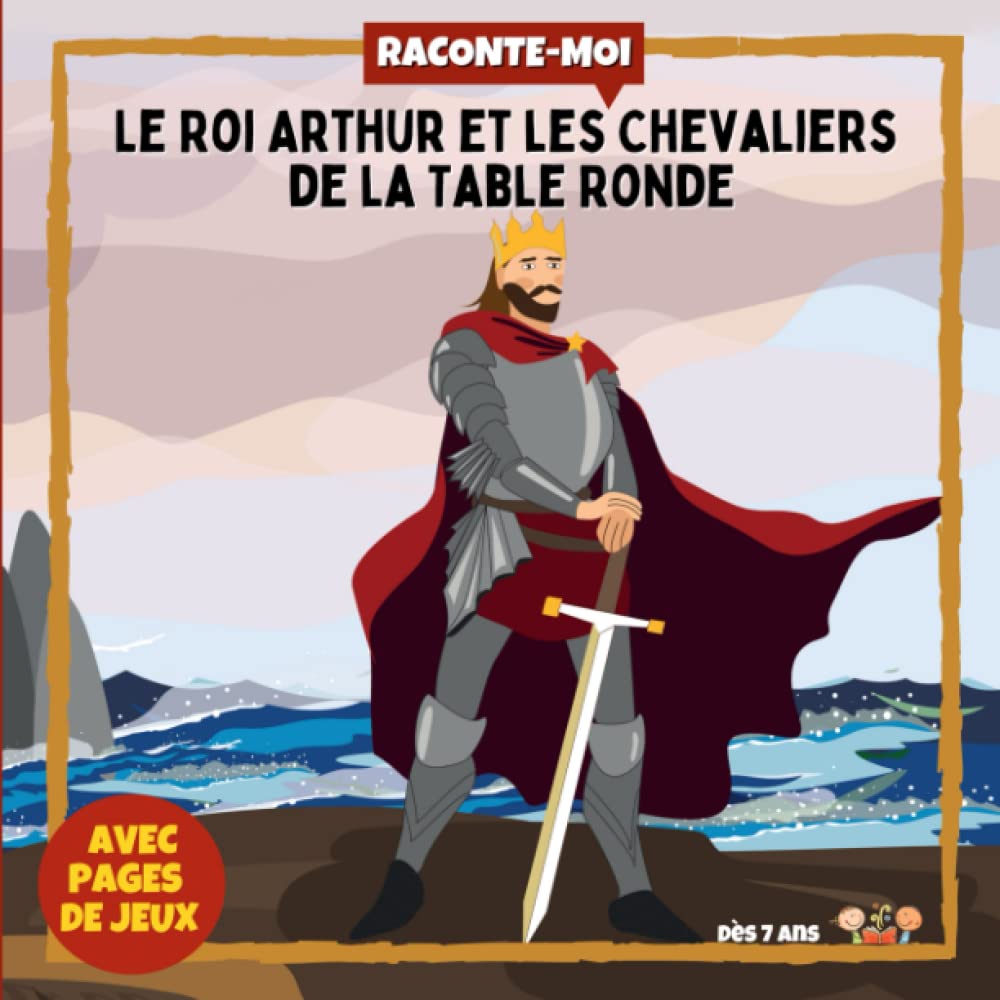 Raconte-Moi : Le Roi Arthur et les Chevaliers de la Table Ronde ⚔️: Dans ce livre illustré découvre : Lancelot, le Graal, Camelot...Et amuse-toi avec ... sur divers sujets, tout en s'amusant !) Fairy Tales & Legends