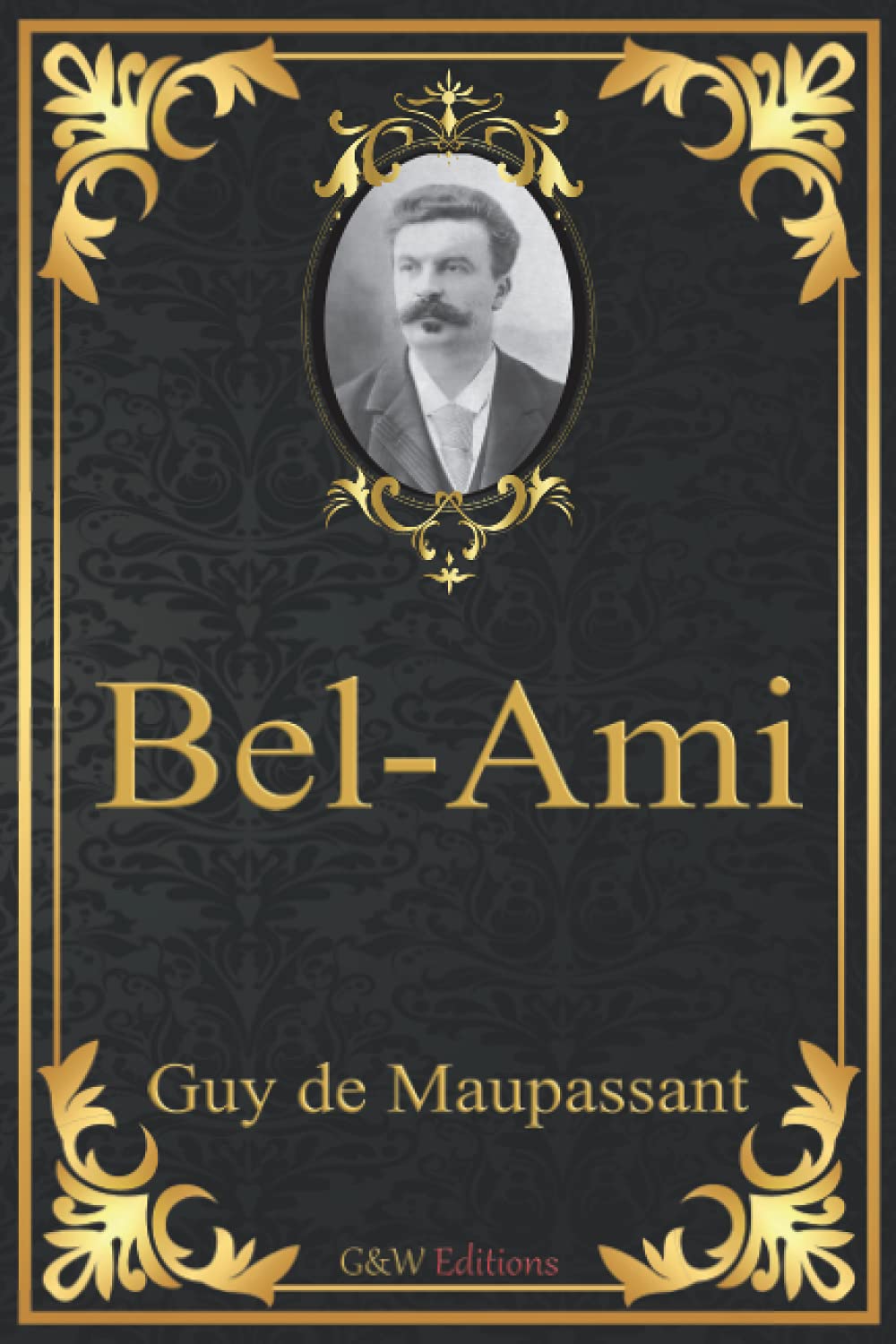 Bel-Ami: Guy de Maupassant | G&W Editions (Annoté) book