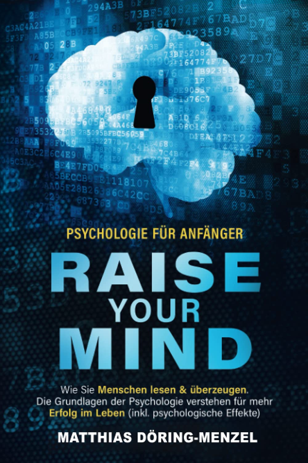 Psychologie für Anfänger – raise your mind: Wie Sie Menschen lesen & überzeugen. Die Grundlagen der Psychologie verstehen für mehr Erfolg im Leben (inkl. psychologische Effekte) Medicine