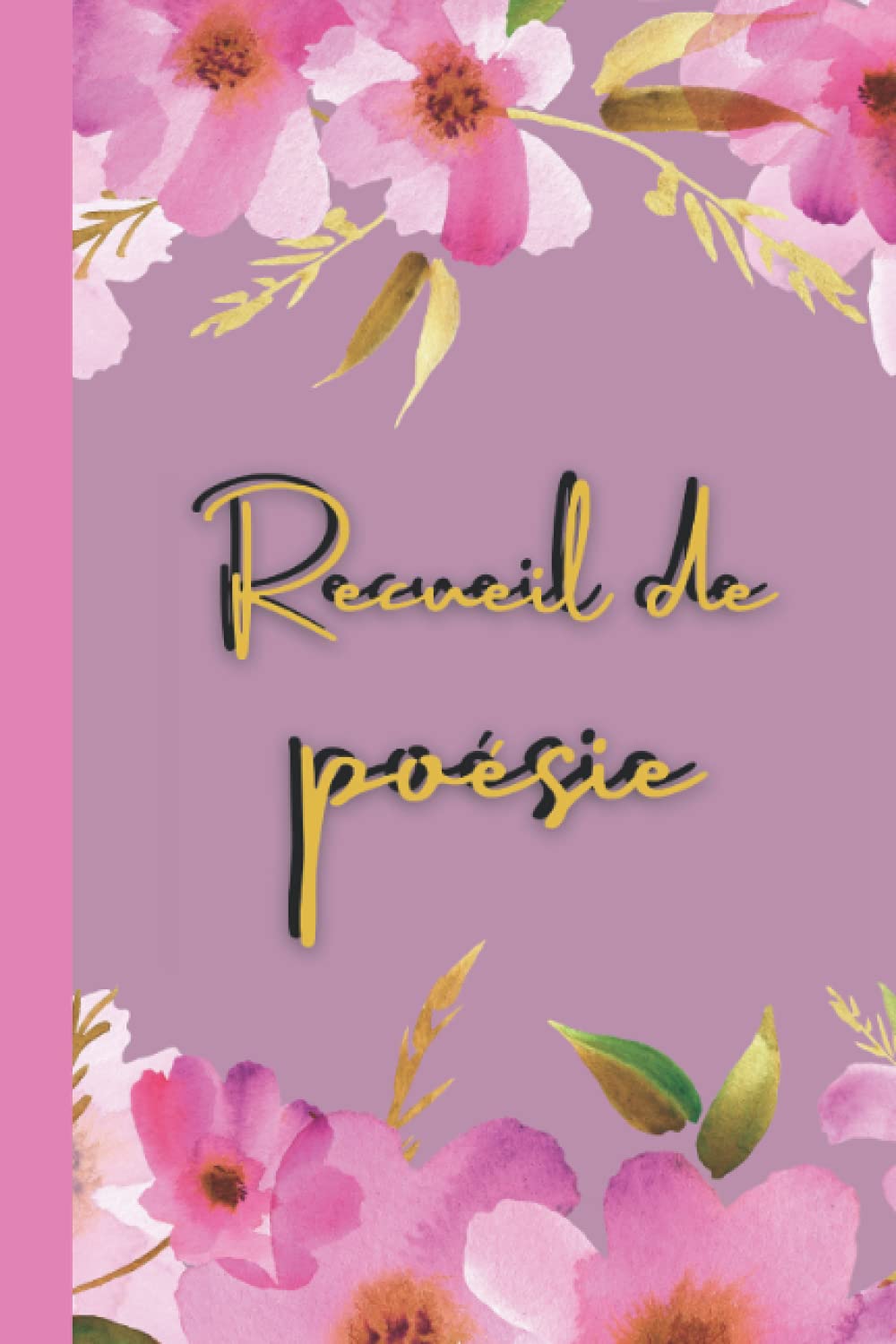 Recueil de poésie: couverture fleurs roses, romantique book