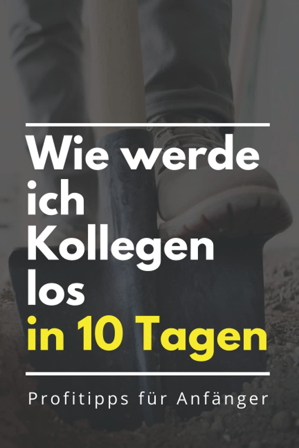 Wie werde ich Kollegen los in 10 Tagen: Lustiges Notizbuch mit Linien für Büro & Arbeit I A5 I 121 Seiten - Top Geschenk für Kollegen, Mitarbeiter & Freunde Business, Finance & Career