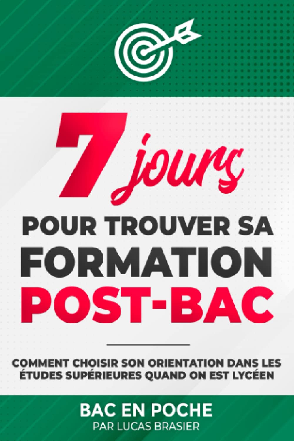 7 jours pour trouver sa formation post-bac: Comment choisir son orientation dans les études supérieures quand on est lycéen book