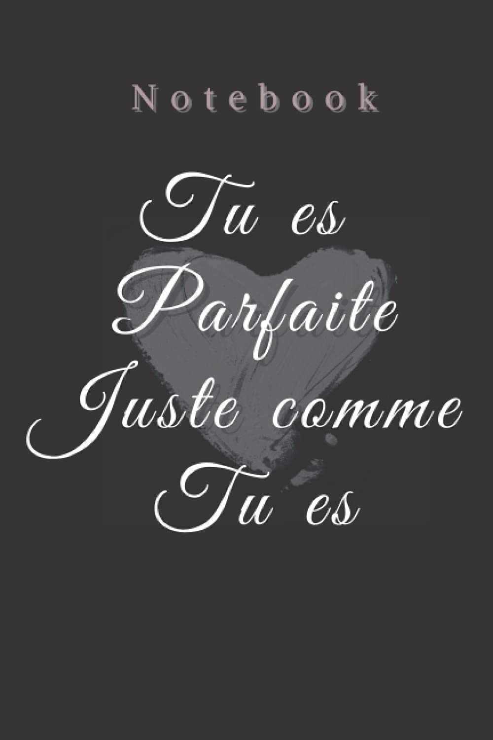 Tu es parfaite juste comme tu es pour femmes: Carnet de notes, 100 Pages blanches lignées, une idée pour un simple Cadeau, un message Positif book