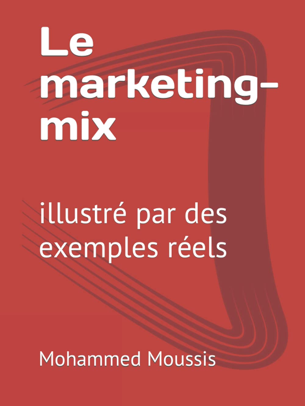 Le marketing-mix: illustré par des exemples réels Study Guides