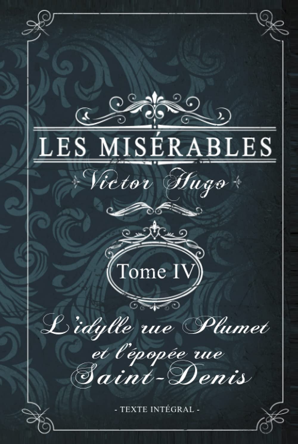 Les misérables Tome IV - L'idylle rue Plumet et l'épopée rue Saint-Denis - Victor Hugo - Texte intégral: Édition illustrée | 394 pages book