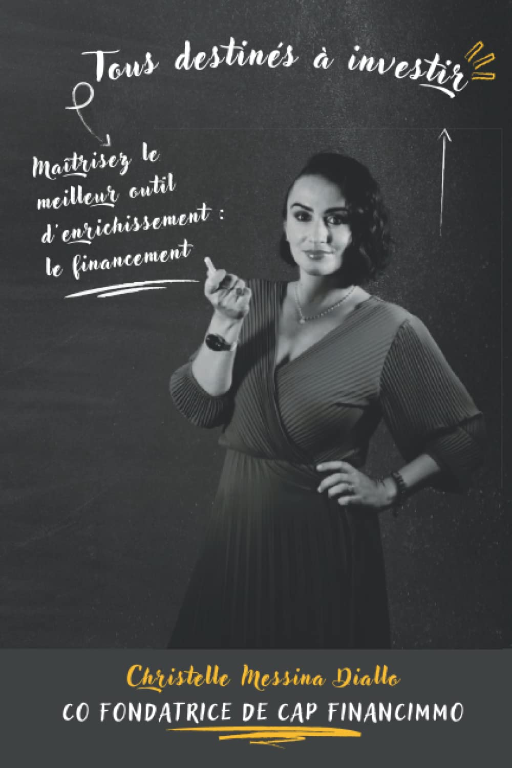 Tous destinés à investir: Maîtrisez le meilleur outil d'enrichissement : le financement book