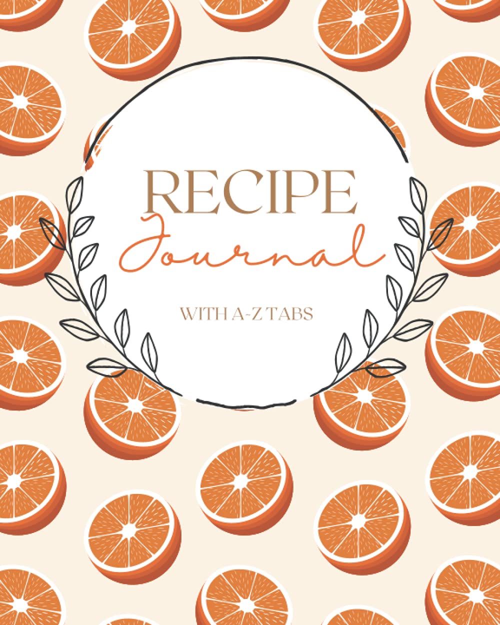 Recipe Journal: With A-Z Alphabetical Tabs | Create Your Own Family Cookbook | 130 Recipe Organiser Cooking & Enjoying