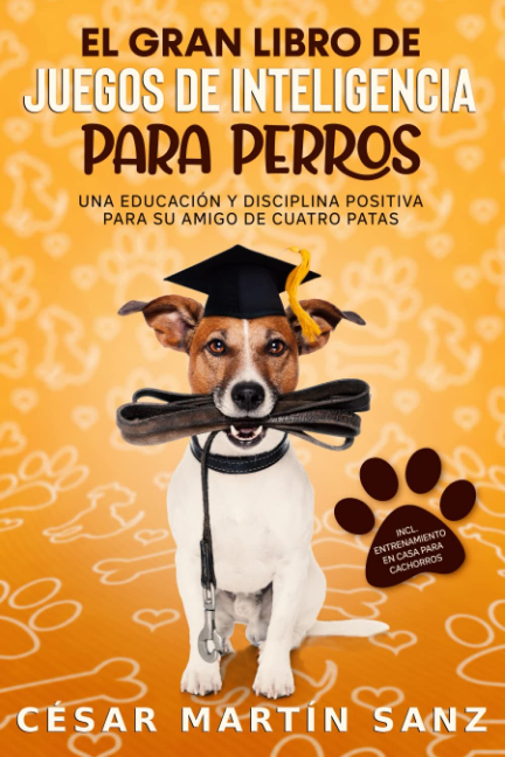 EL GRAN LIBRO DE JUEGOS DE INTELIGENCIA PARA PERROS: Una educacion y disciplina positiva para su amigo de cuatro patas - incl. entrenamiento en casa para cachorros Pets