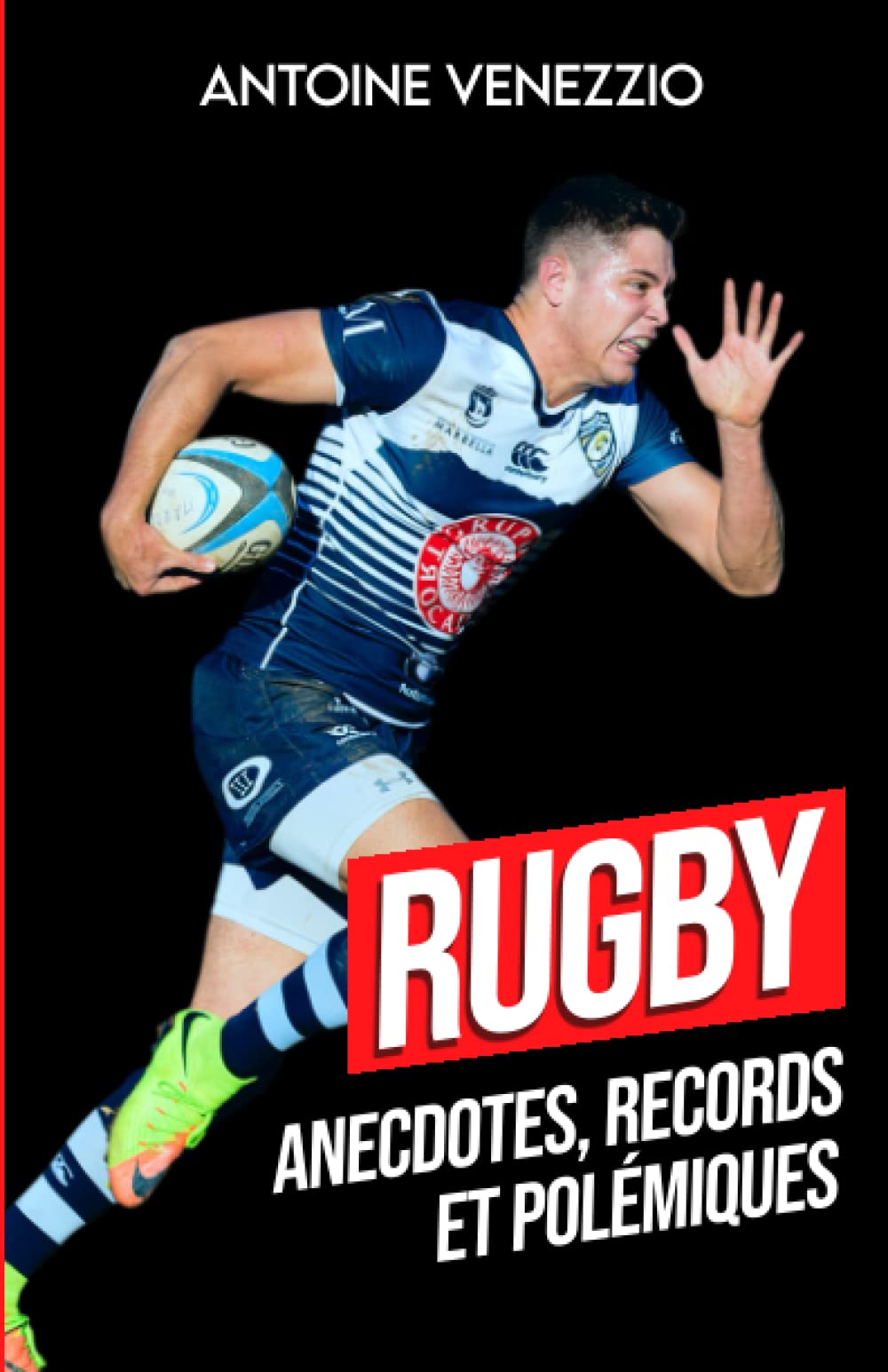 Rugby: Records, Anecdotes et Polémiques (livre rugby Top 14 Coupe du Monde de Rugby): Plongée dans les profondeurs de l'Ovalie Politics & History