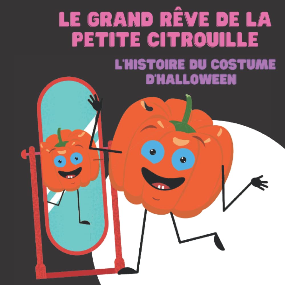 Le grand rêve de la petite citrouille: L'histoire du costume d'Halloween: Livre d'automne enfant | Livres d'Halloween pour les enfants 3-5 | Déguisement magique | Habillons-nous book