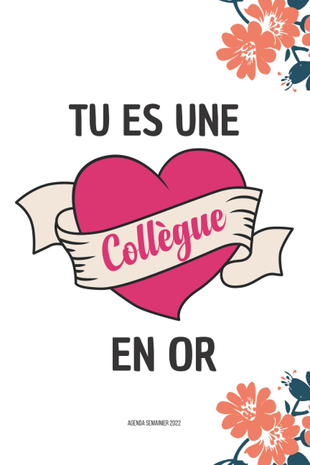 Collègue en Or - Agenda Semainier 2022 -: Cadeau collègue | Calendrier Planificateur Organisateur hebdomadaire 2022 | 2 pages = 1 semaine |6x9" 150 pages. book