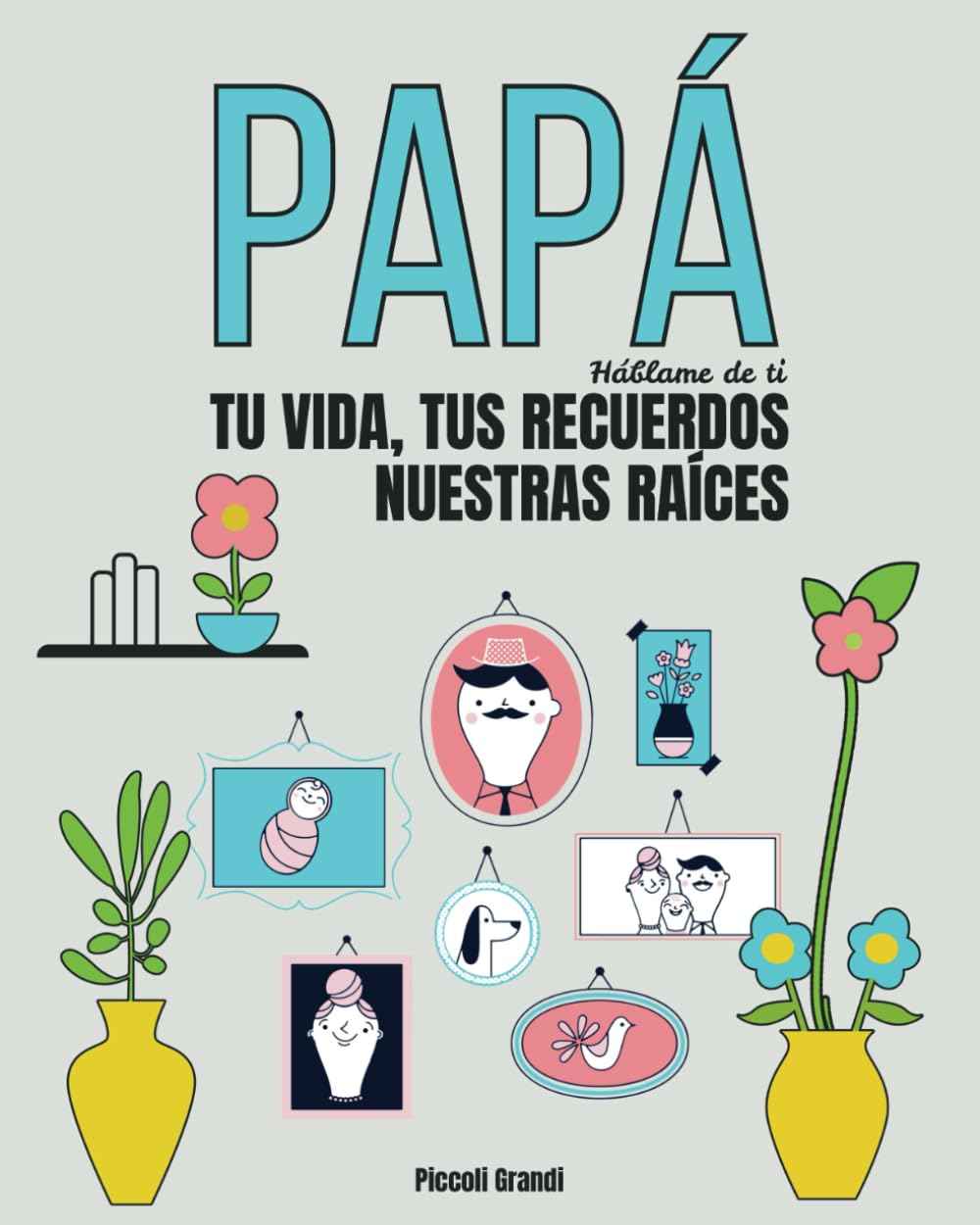 Papá háblame de ti: Tu vida, tus recuerdos. Nuestras raíces. Education