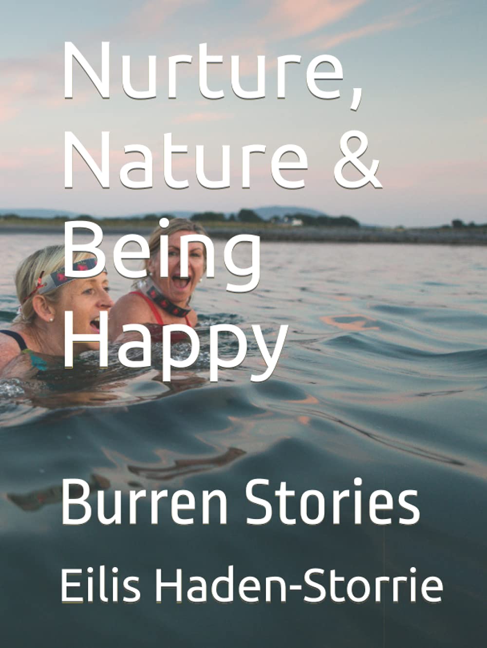 Nurture, Nature and Being Happy: Burren Stories Politics & History