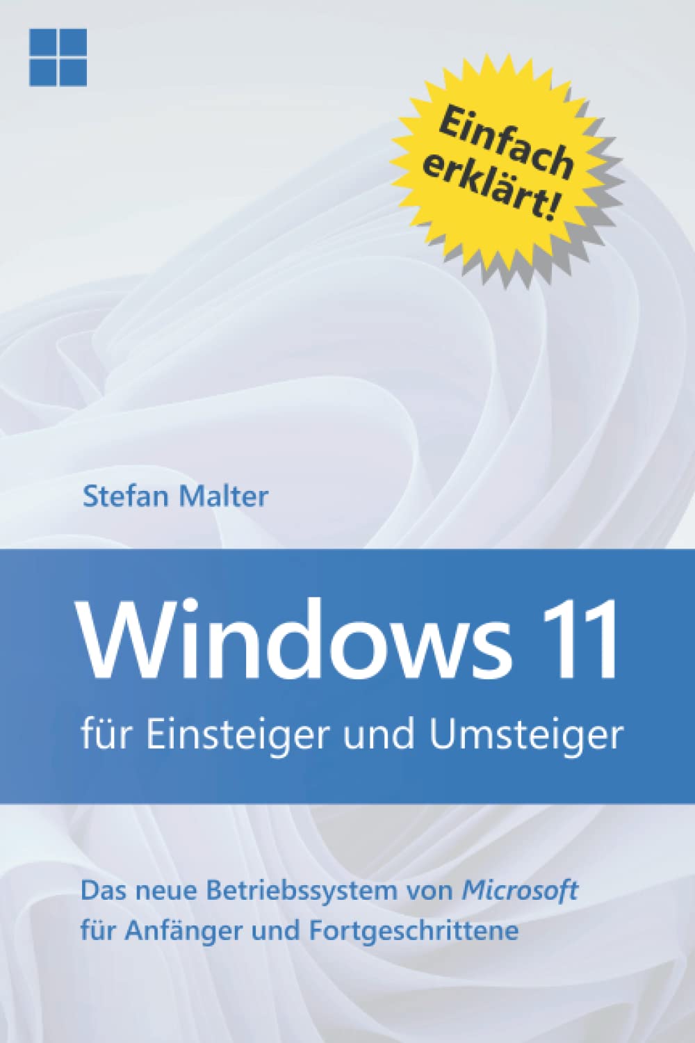 Windows 11 für Einsteiger und Umsteiger: Das neue Betriebssystem von Microsoft für Anfänger und Fortgeschrittene book