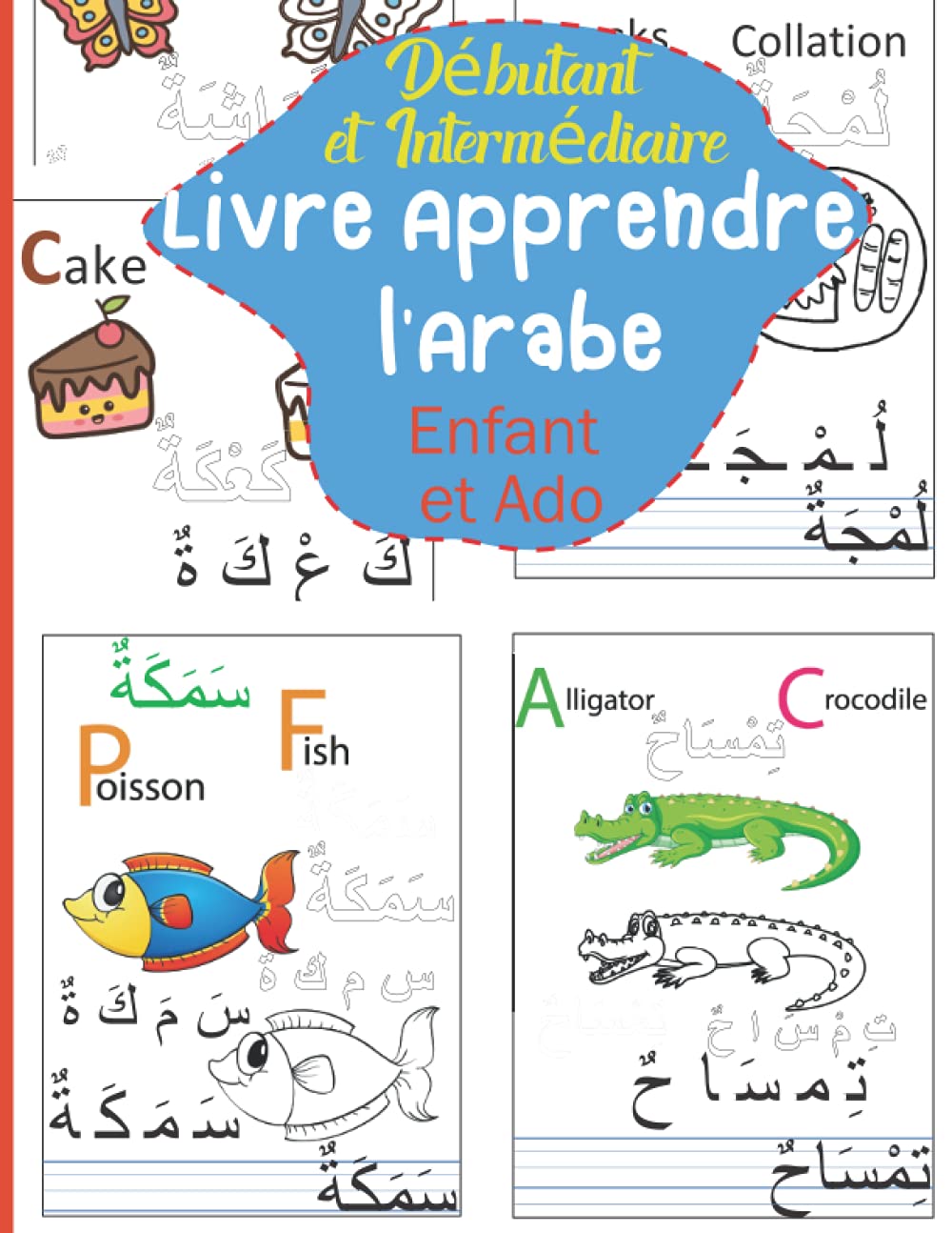 Livre Apprendre l'Arabe: en couleurs et avec images pour apprentissage et amélioration du niveau d'arabe pour enfant et ado de niveau débutant ou intermédiaire Books
