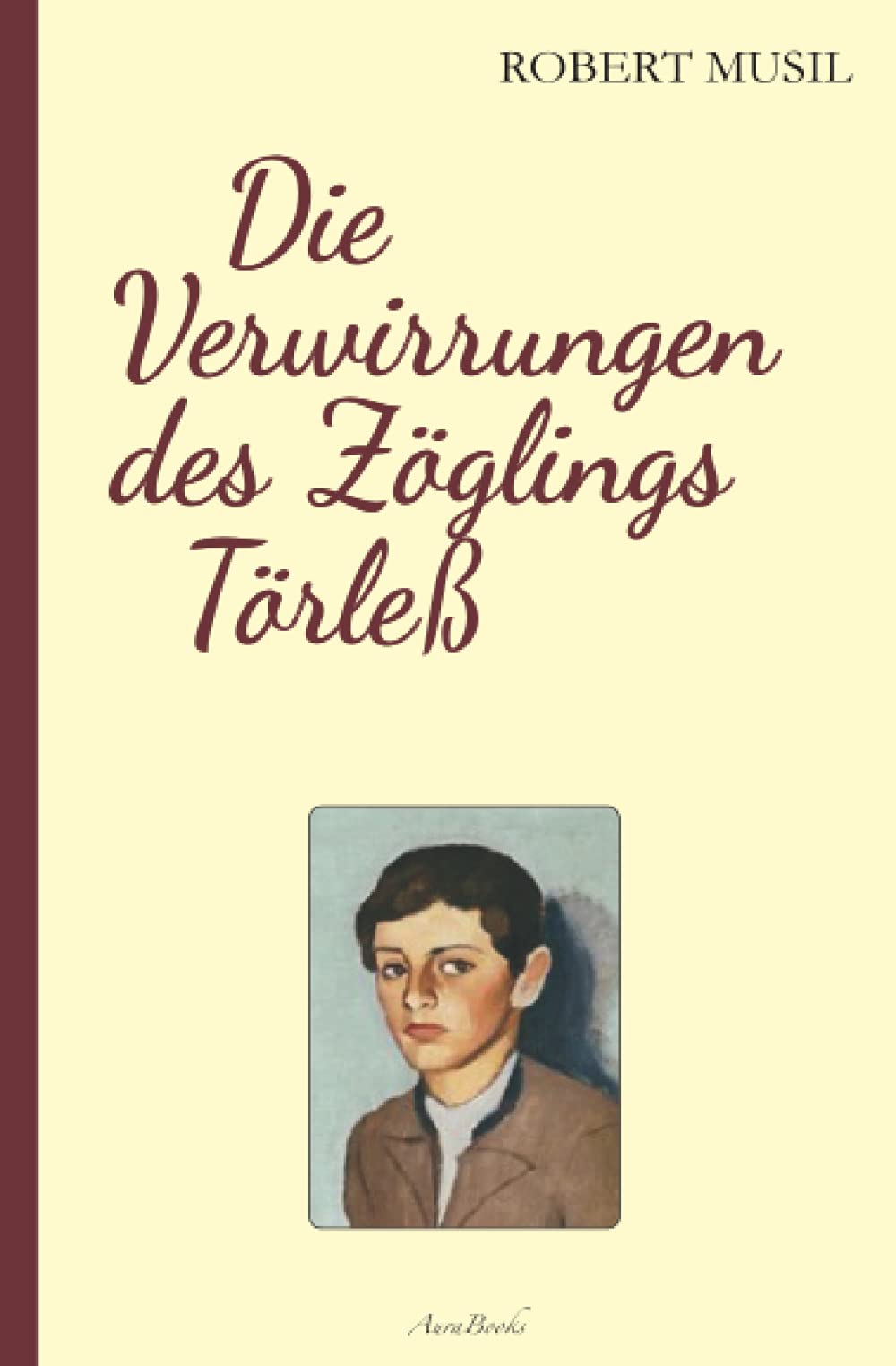 Robert Musil: Die Verwirrungen des Zöglings Törleß Classics