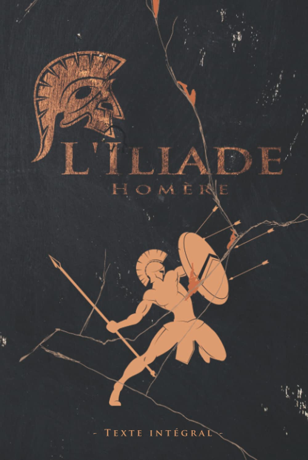 L'Iliade - Homère - Texte intégral: Édition illustrée | L’Iliade épopée de la Grèce antique aède d’Homère | Traduction Anne Dacier | 361 pages Classics