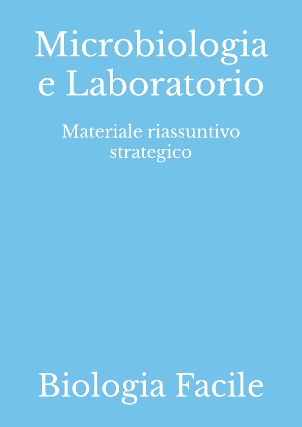 Microbiologia e Laboratorio: Materiale riassuntivo strategico book