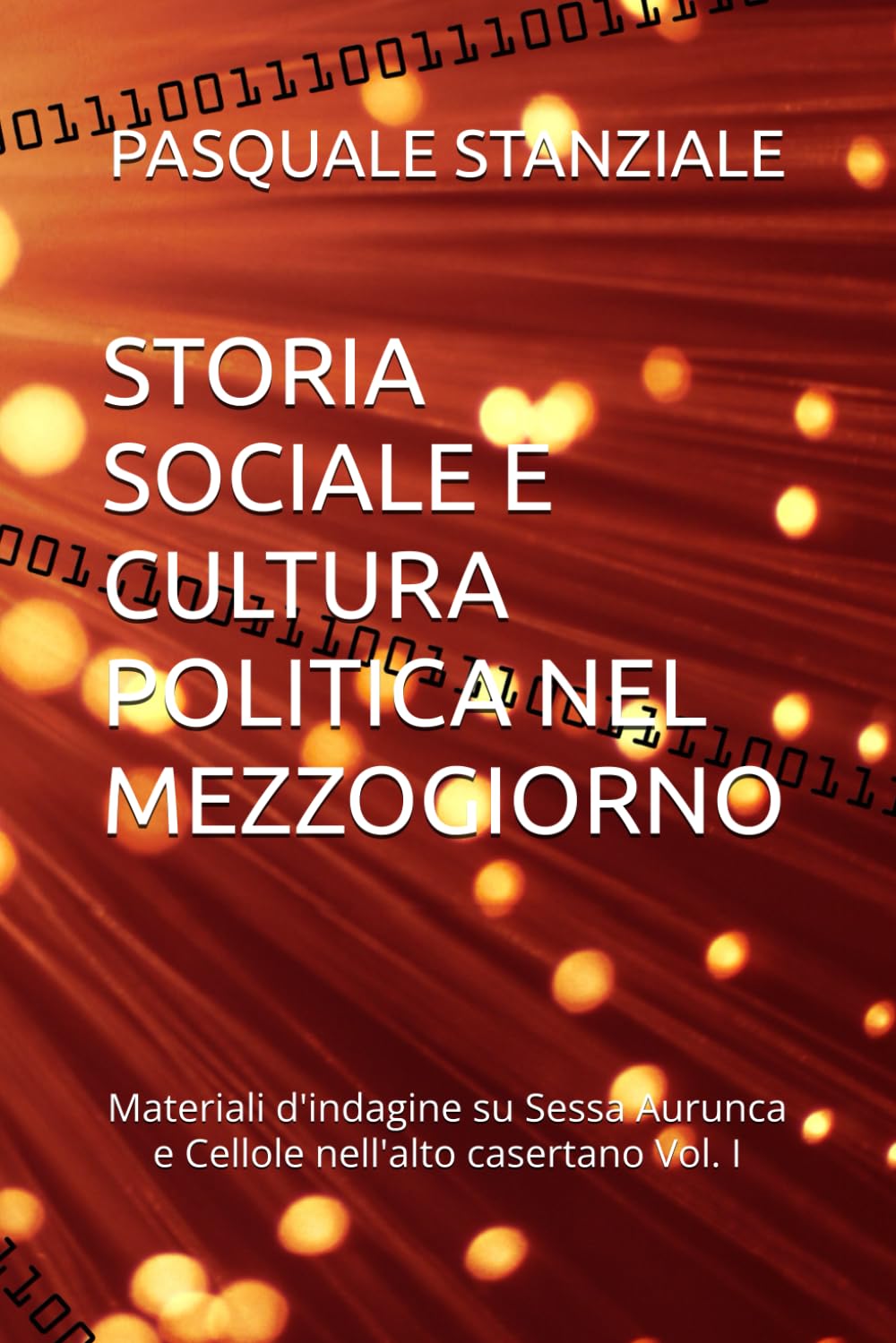 STORIA SOCIALE E CULTURA POLITICA NEL MEZZOGIORNO: Materiali d'indagine su Sessa Aurunca e Cellole nell'alto casertano Vol. I book