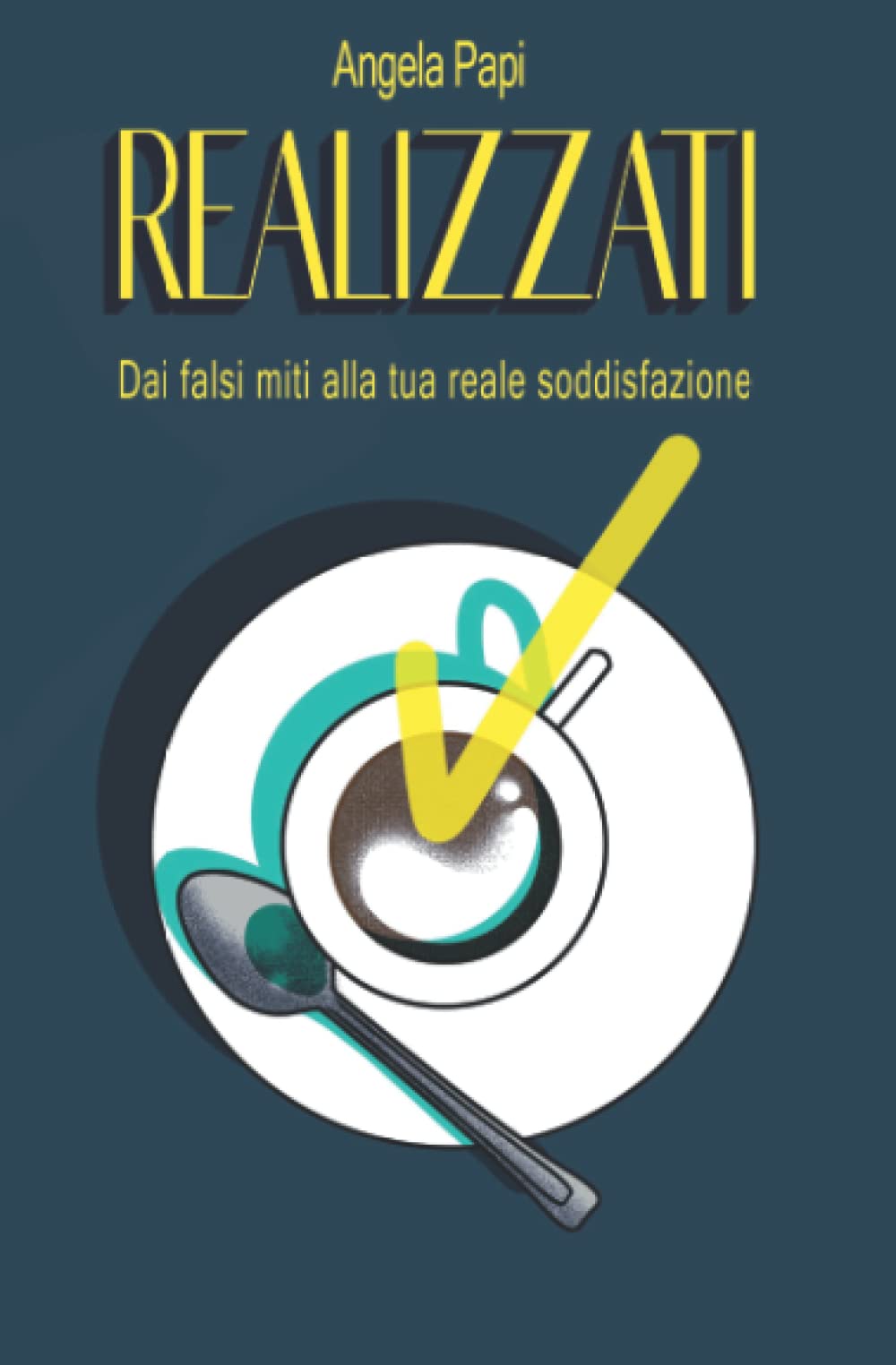 REALIZZATI: Dai falsi miti alla Tua Reale Soddisfazione book