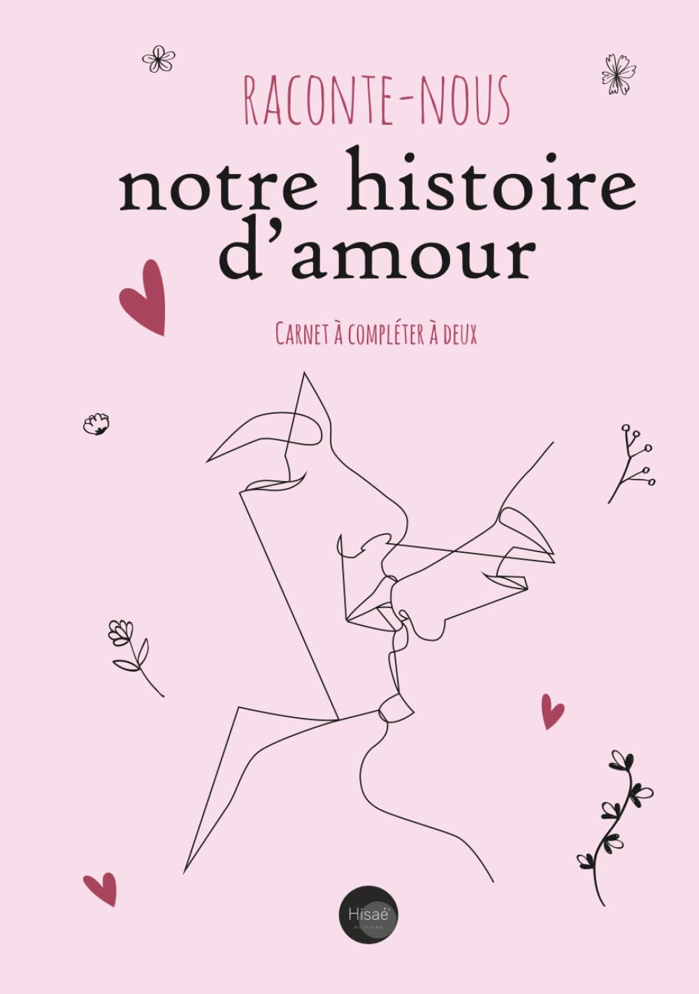 Raconte Nous Notre histoire d'Amour: v1-2 Carnet Relié à compléter à deux | Cadeau pour les couples amoureux la Saint Valentin Anniversaire Mariage Noel | vintage book