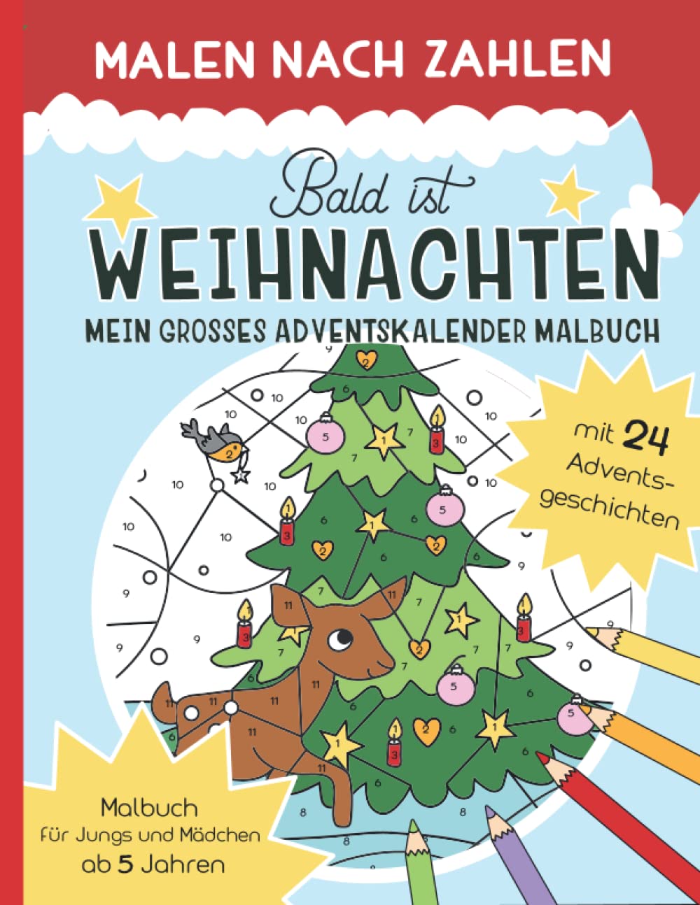 Malen Nach Zahlen - Bald ist Weihnachten: Mein Großes Adventskalender Malbuch - 24 Weihnachtsgeschichten zum Lesen und Ausmalen ab 5 Jahren (Malen nach Zahlen für Kinder) Non-fiction