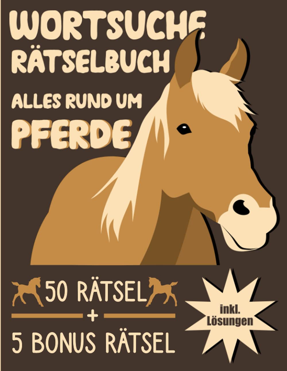 Wortsuche Rätselbuch Alles rund um Pferde 5 Rätsel + 5 Bonus Rätsel inkl. Lösungen: für Pferdefreunde und Pferdefans Pets