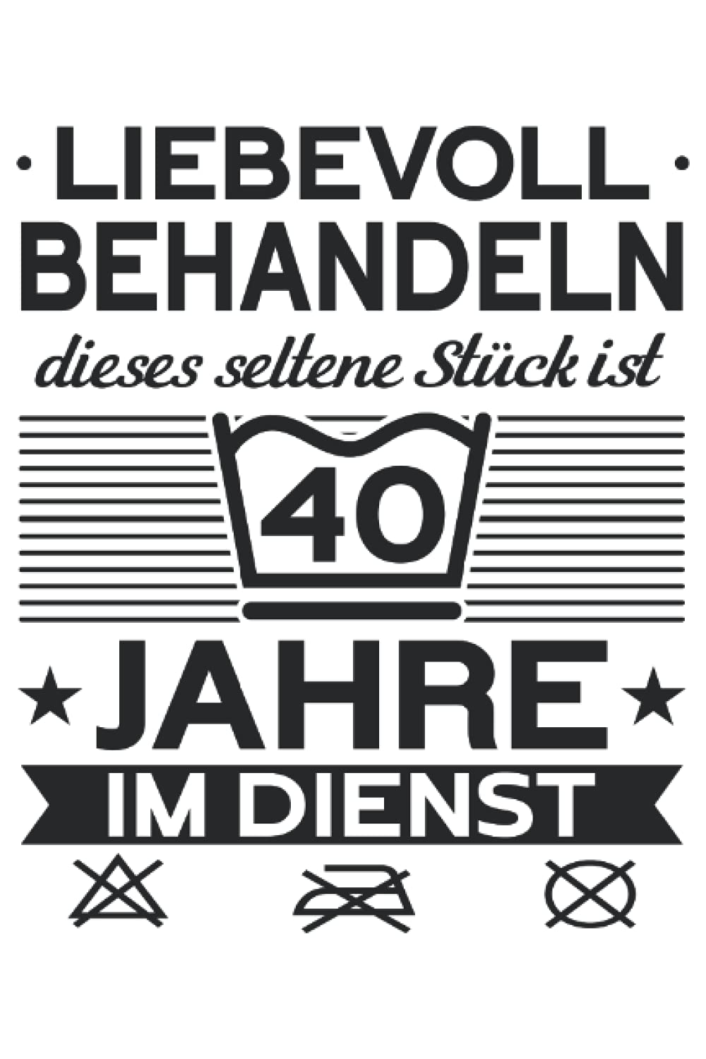 Liebevoll Behandeln Dieses Seltene Stück Ist 40 Jahre Im Dienst: Notizbuch LINIERT | Eine lustige Kladde zum Thema - 40 Jähriges Dienstjubiläum Firmenjubiläum Books