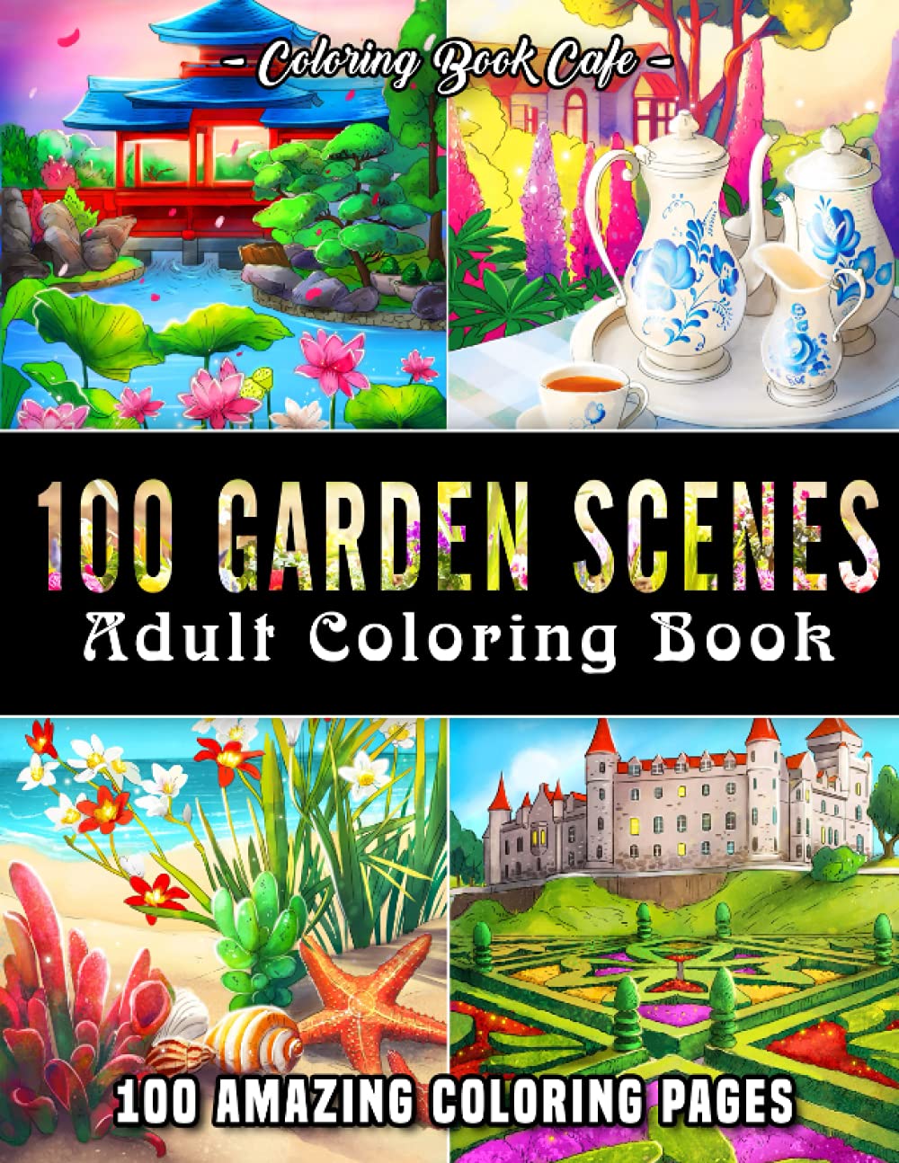 100 Garden Scenes: An Adult Coloring Book Featuring 100 Beautiful and Relaxing Coloring Pages with Japanese, Coastal, Castle and Country Gardens Film, Art & Culture