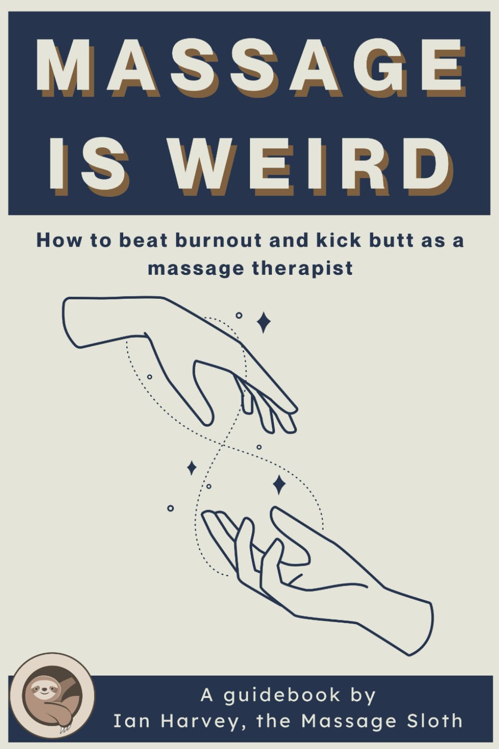 Massage Is Weird: How to Beat Burnout and Kick Butt as a Massage Therapist Health, Nutrition & Fitness