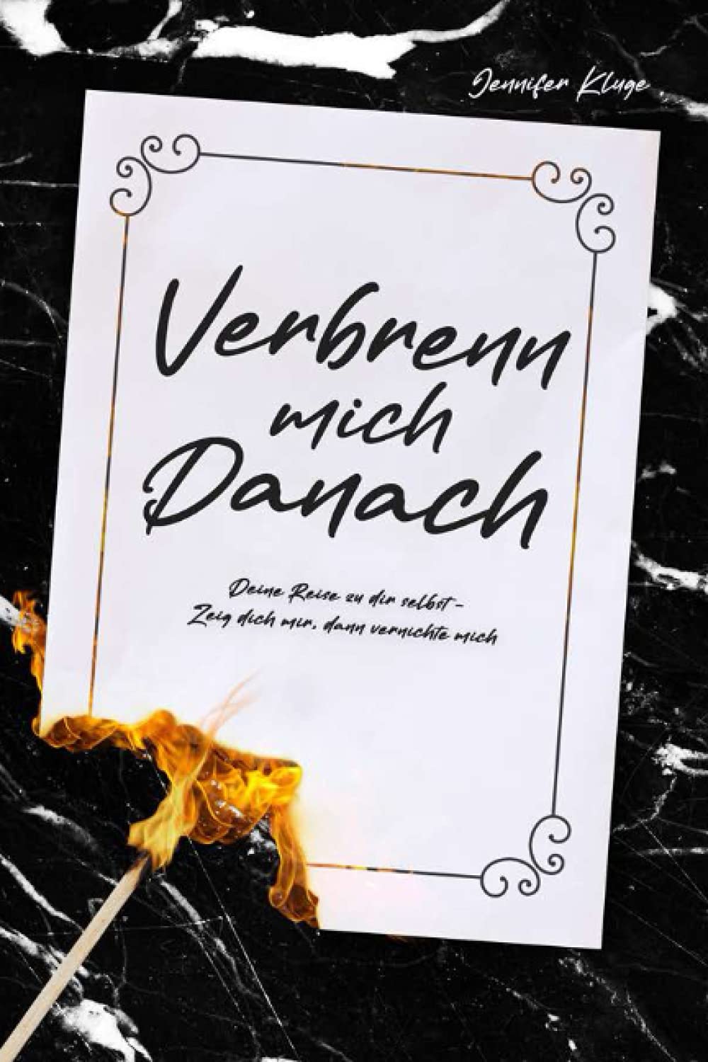 Verbrenn mich danach: Deine Reise zu dir selbst - Zeig dich mir, dann vernichte mich - Schwarze Edition Lifestyle