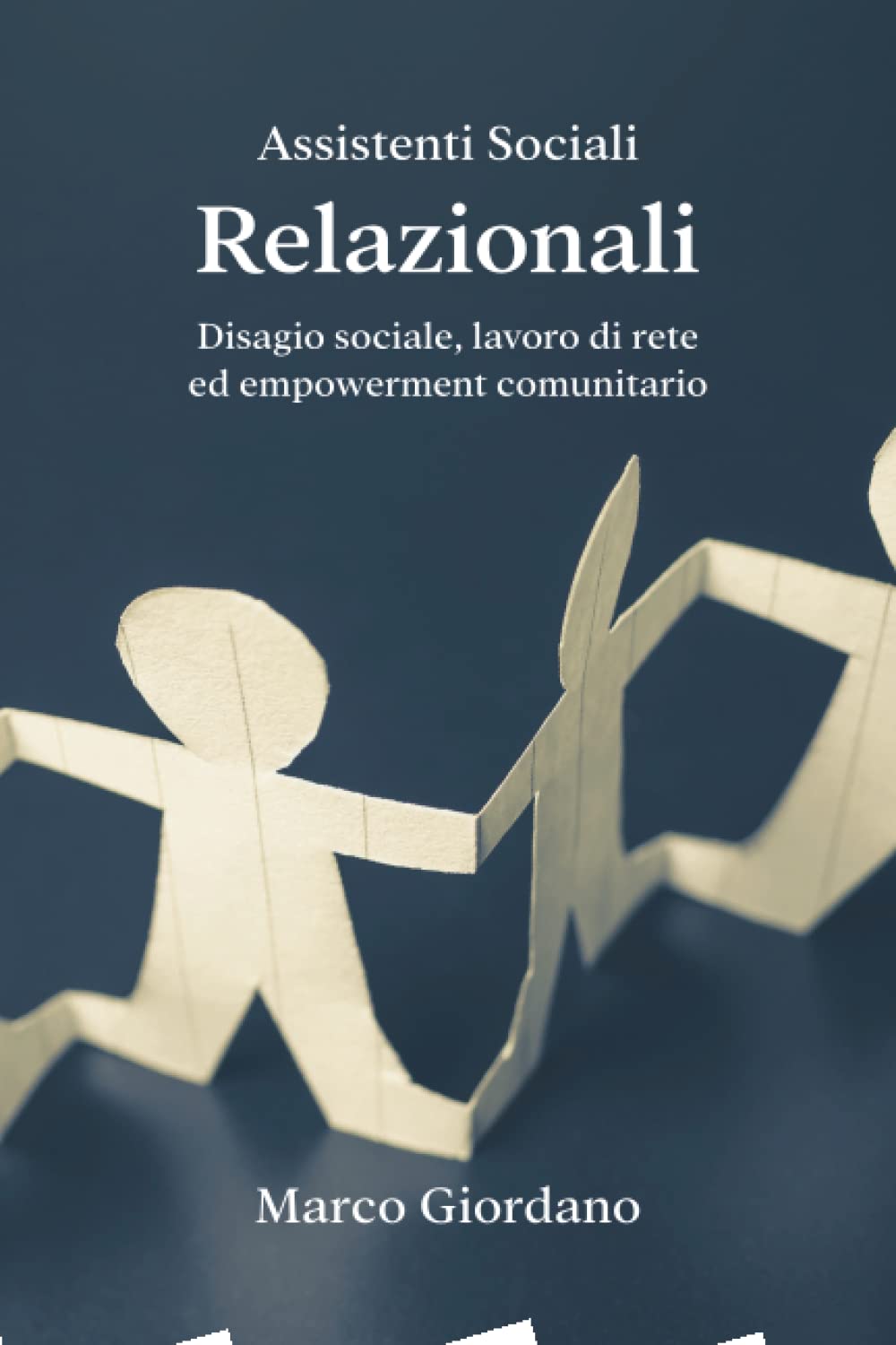 Assistenti Sociali Relazionali: Disagio sociale, lavoro di rete ed empowerment comunitario book