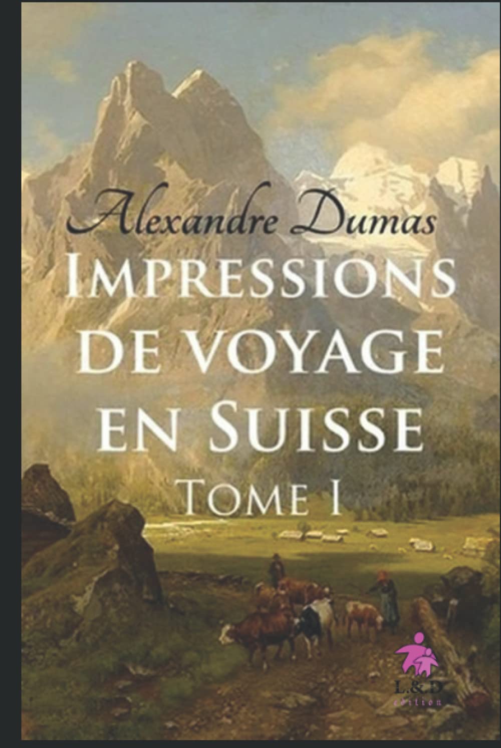 Impressions de voyage en Suisse (Tome I) book