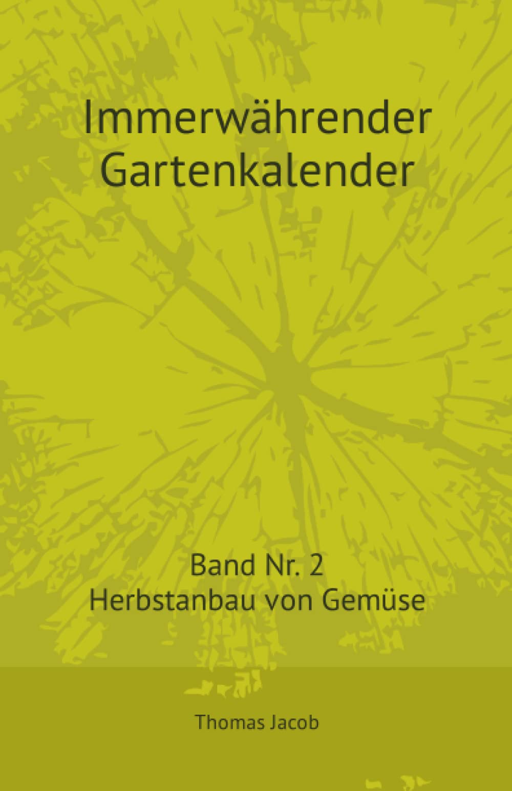Immerwährender Gartenkalender: Band Nr. 2 – Herbstanbau von Gemüse (Immerwährende Gartenkalender, Band 2) Mathematics