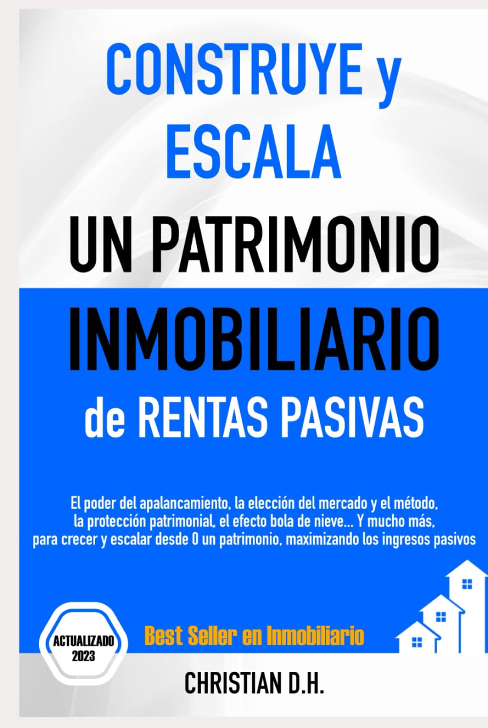 CONSTRUYE y ESCALA un PATRIMONIO Inmobiliario de RENTAS PASIVAS: La guía definitiva para invertir en inmuebles y vivir de rentas pasivas gracias a la ... (Inversión Inmobiliaria de Alta Rentabilidad) Business, Finance & Career