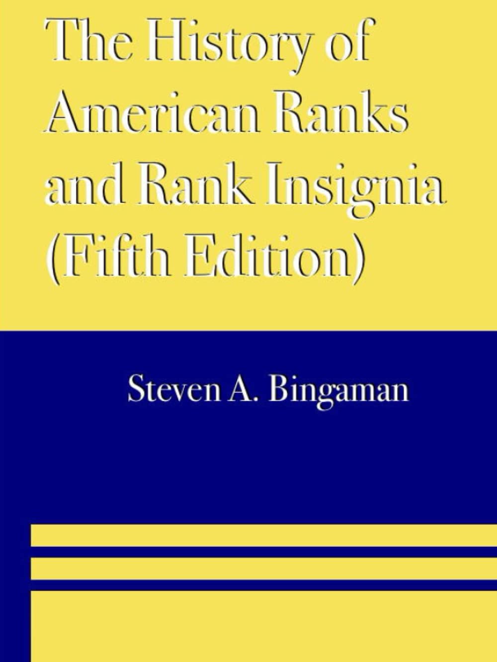 The History of American Ranks and Rank Insignia (Fifth Edition) Politics & History