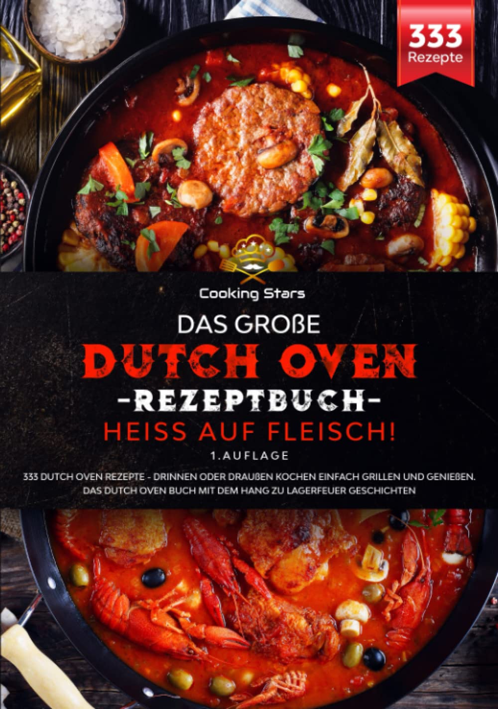Das große Dutch Oven Rezeptbuch - Heiss auf Fleisch!: 330+ Dutch Oven Rezepte - Drinnen oder Draußen kochen einfach grillen und genießen. Das Dutch Oven Buch mit dem Hang zu Lagerfeuer Geschichten Cooking & Enjoying
