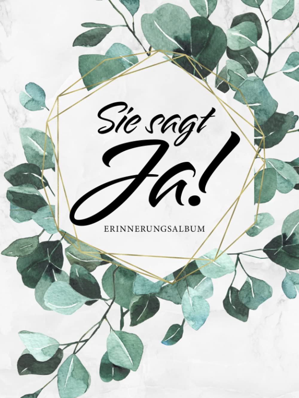 Sie Sagt Ja! Erinnerungsalbum: Junggesellinnenabschied Gästebuch · Elegantes Hardcover mit Eukalyptus Deko · Für handgeschriebene Glückwünsche und ... JGA Geschenk · Viel Platz auf über 100 Seiten Living & Furnishing
