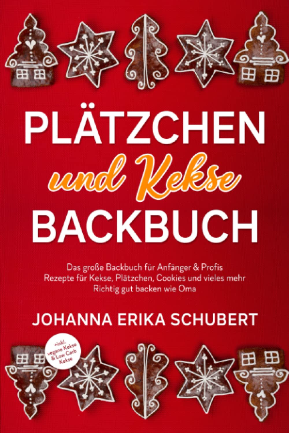 Plätzchen und Kekse Backbuch: Das große Backbuch für Anfänger & Profis - Rezepte für Kekse, Plätzchen, Cookies und vieles mehr - Richtig gut backen wie Oma +inkl. vegane Kekse & Low Carb Kekse Cooking & Enjoying