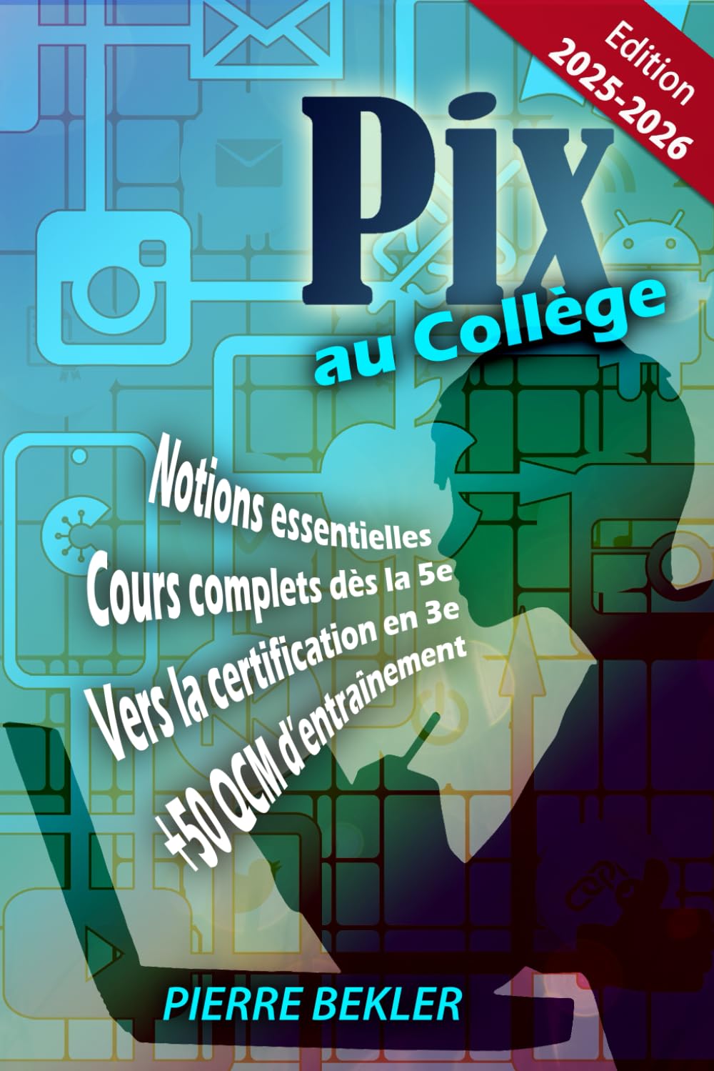 Pix au Collège: A partir de la 5iéme, comment bien se préparer et réussir la certification Pix. Study Guides