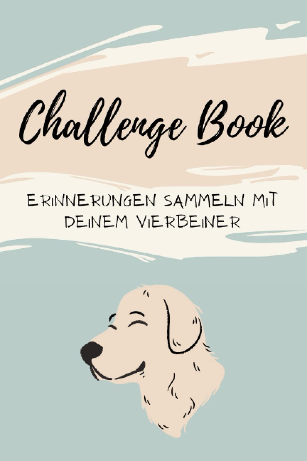 Challengebook: 60 Challenges für dich und deinen Hund! Sammle Fotos in diesem Challengebook und erlebe viele spaßige Momente mit deinem Vierbeiner! Das perfekt Geschenk für Hundebesitzer Pets