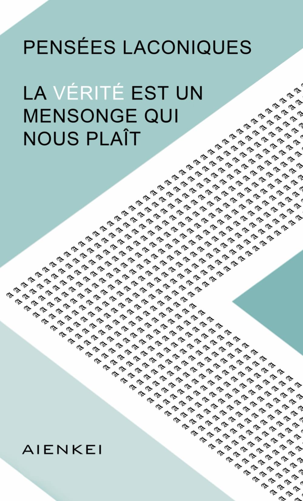 Pensées laconiques: La vérité est un mensonge qui nous plaît book