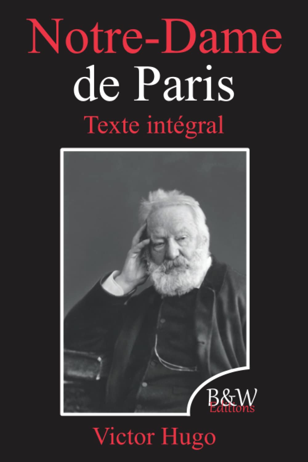 Notre-Dame de Paris: Victor Hugo | Texte intégral | B&W Editions (Annoté) Classics