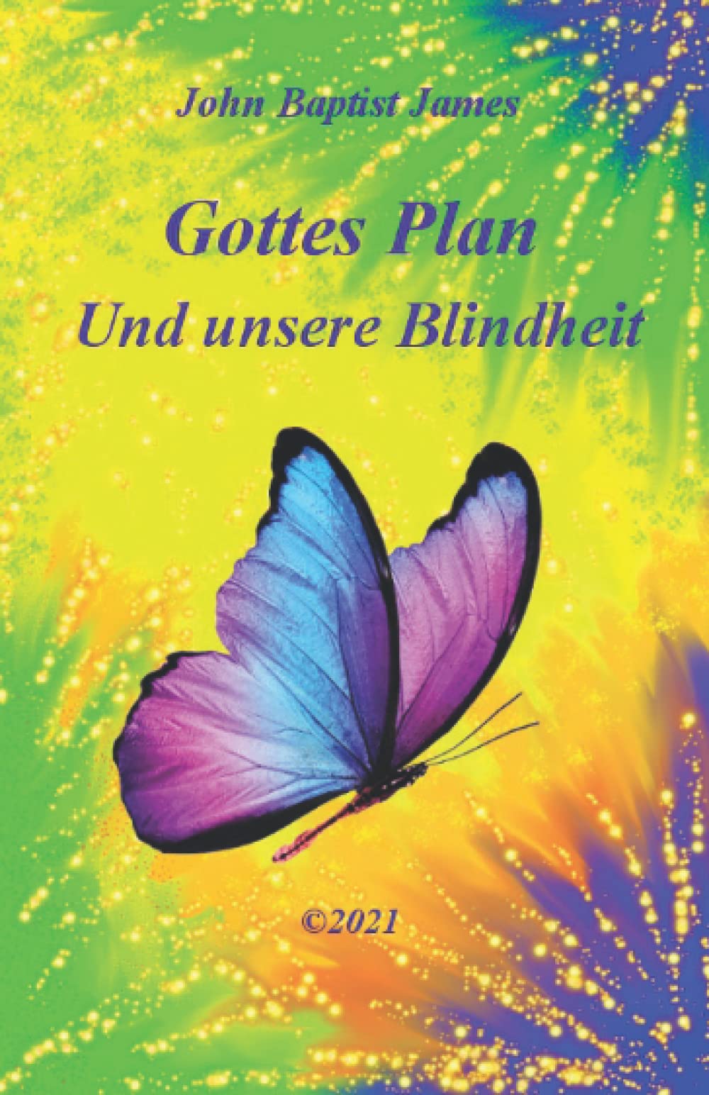 Gottes Plan und unsere Blindheit: Eine Fabel über die Macht der Hoffnung, das Geschenk der Freundschaft, den Sinn des Lebens und die Weisheit, Glück im Leid zu erkennen. book