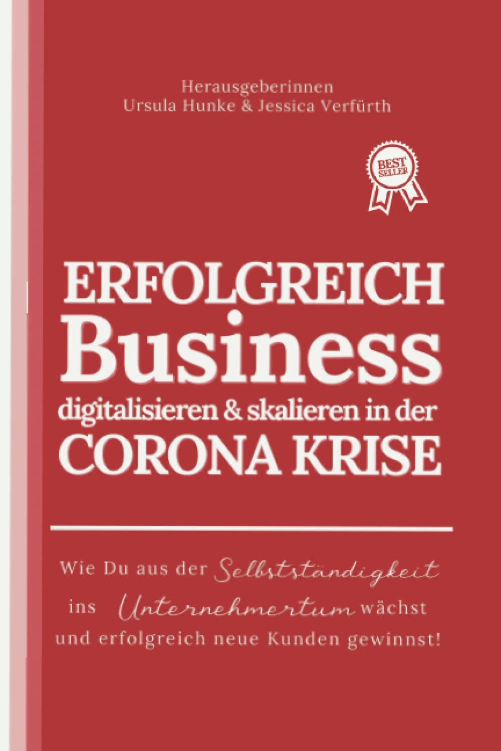 ERFOLGREICH Business digitalisieren & skalieren in der CORONA KRISE: Wie Du aus der Selbstständigkeit ins Unternehmertum wächst und erfolgreich neue Kunden gewinnst! Business, Finance & Career